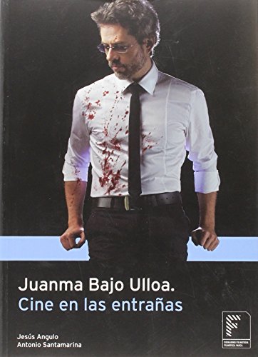Juanma Bajo Ulloa. Cine en las entrañas (Spanish Edition)