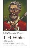 T. H. White: A Bi...
