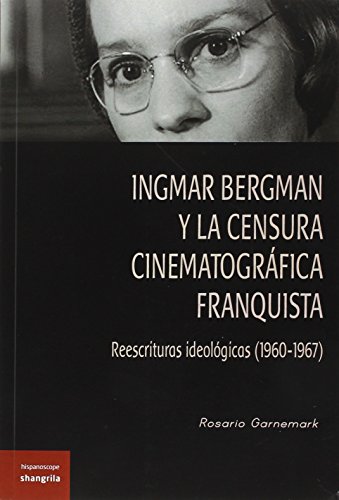 Ingmar Bergman y la censura cinematográfica franquista: Reescrituras ideológicas (1960-1967) (Hispanoscope) (Spanish Edition)