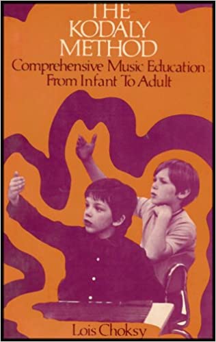 Kodaly Method: Comprehensive Music Education from Infant to Adult (Hardcover)