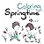Coloring Springtime Is...: ...