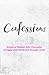 Confessions: Stories of Women Who Overcame Struggle and Heartbreak Through Christ.