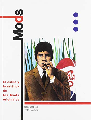 MODS: EL ESTILO Y LA ESTÉTICA DE LOS MODS ORIGINALES (Spanish Edition)