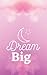 Dream Big Journal (120 page...