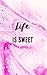Life is Sweet Journal (120 ...