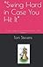 “Swing Hard in Case You Hit It” by Tom Stevens