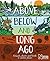 Above, Below and Long Ago: ...
