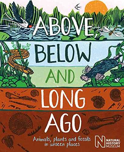 Above, Below and Long Ago: Animals, plants and fossils in unseen places (Kindle Edition)