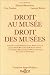 Droit au musée, droit des m...
