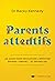Parents attentifs - Un guide pour privilégier l'empathie envers l'enfant... Et envers soi (French Edition)