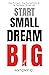 Start Small, Dream Big: Dare To Dream, Stop Procrastination & Be The Master Of Your Life
