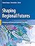 Shaping Regional Futures: Designing and Visioning in Governance Rescaling