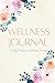 Wellness Journal: A daily F...