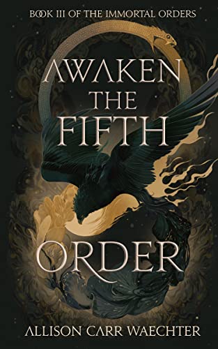 Awaken the Fifth Order (The Immortal Orders, #3)