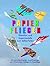 Papierflieger - Klassiker und Supermodelle zum Selberfalten by Alex Schultz
