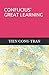 CONFUCIUS' GREAT LEARNING by Tien Cong Tran