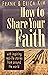 How to Share Your Faith: With Inspiring Real-Life Stories from Around the World