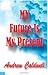 My Future is my present by Andrew Chad Caldwell