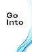 Go Into