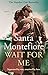Wait for Me by Santa Montefiore Wait for Me by Santa Montefiore