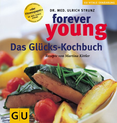 Forever Young. Das Glückskochbuch. (Hardcover)