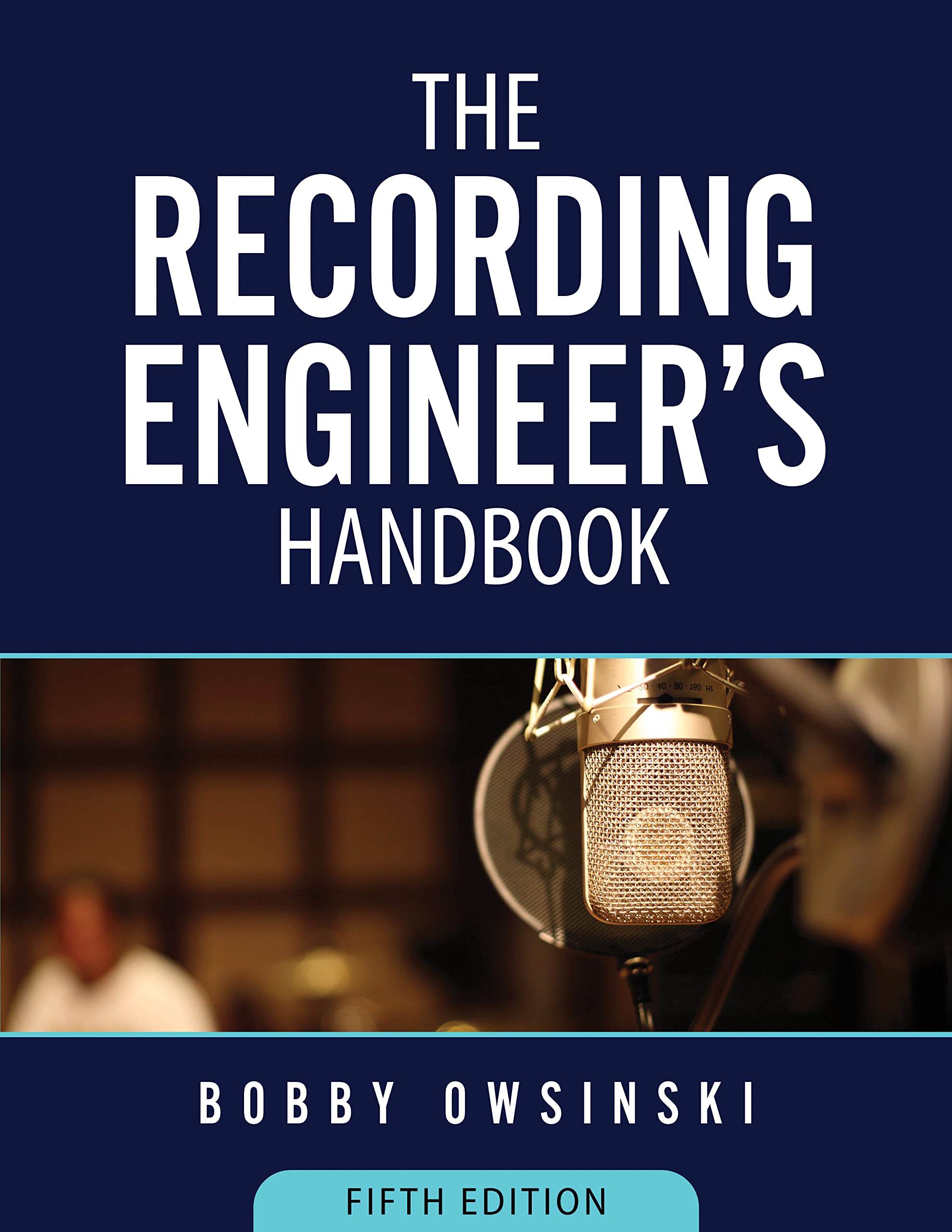 The Recording Engineer's Handbook 5th Edition (Kindle Edition)