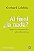 Al final ¿la nada?: Sobre l...