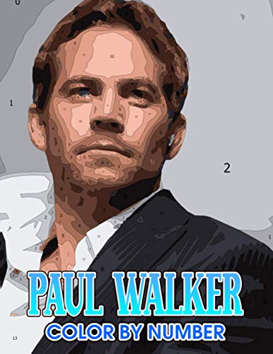 Paul Walker Color by Number: Paul Walker Color Book An Adult Coloring Book For Stress-Relief (Paperback)