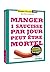 Manger un saucisse par jour...