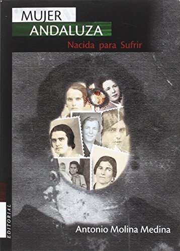 Mujer andaluza: nacida para sufrir (Paperback)