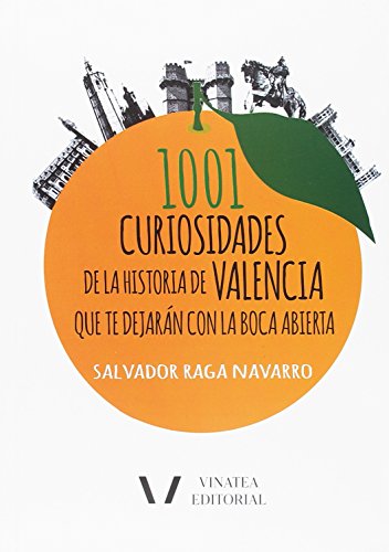 Portada de 1001 curiosidades de la historia de Valencia que te dejarán con la boca abierta., de SALVADOR RAGA NAVARRO