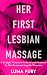 Her First Lesbian Massage: A Straight Woman is Seduced and Pleasured by Her Dominant Sapphic Masseuse (Discovering Her Sapphic Side Through Lesbian Massage Book 3)