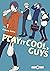 Play it Cool, Guys - vol. 01