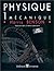 Physique : Volume 1, Mécani...