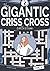 The Gigantic Criss Cross Co...