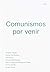 Comunismos por venir