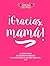 ¡Gracias, mamá!: 16 histori...