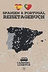 SPANIEN & PORTUGAL Reisetagebuch | Camping Logbuch: Reisebuch zum Ausfüllen & Eintragen für Camper | Format A5 | ca. 150 Seiten (German Edition)