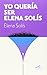 Yo queria ser Elena Solís (Opera Prima) by Elena Solis Castelar