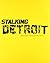 Stalking Detroit