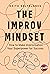 The Improv Mindset: How to ...
