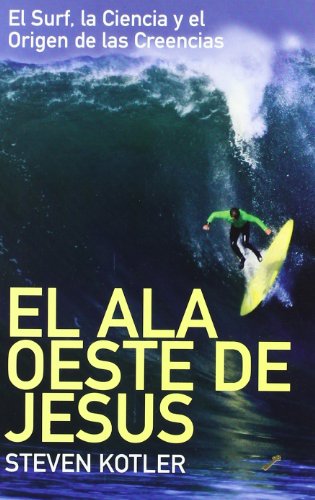 El ala oeste de Jesús: el surf, la ciencia y el origen de las creencias (Paperback)