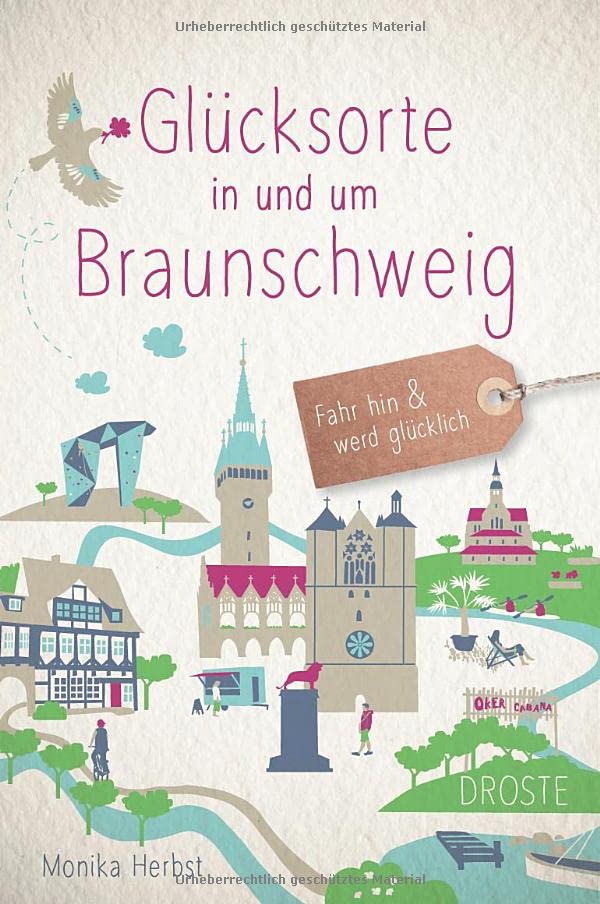Glücksorte in und um Braunschweig: Fahr hin und werd glücklich (Perfect Paperback)