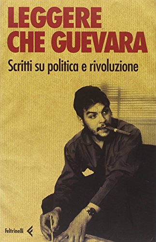 Leggere Che Guevera. Scritti su politica e rivoluzione (Perfect Paperback)
