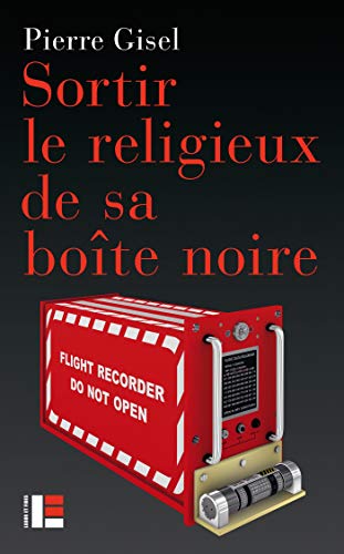 Sortir le religieux de sa boîte noire (French Edition)