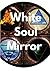 White Soul Mirror