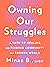 Owning Our Struggles: A Path to Healing and Finding Community in a Broken World