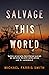 Salvage This World
