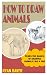HOW TO DRAW ANIMALS by Ryan Baker