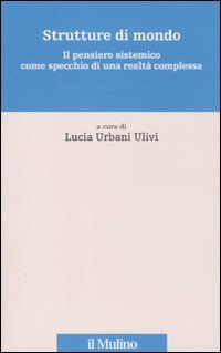 Strutture di mondo. Il pensiero sistemico come specchio di una realtà complessa (Paperback)